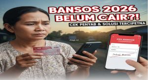 Bansos 2026 Belum Cair? Ini Penyebabnya & Solusi Tercepat!