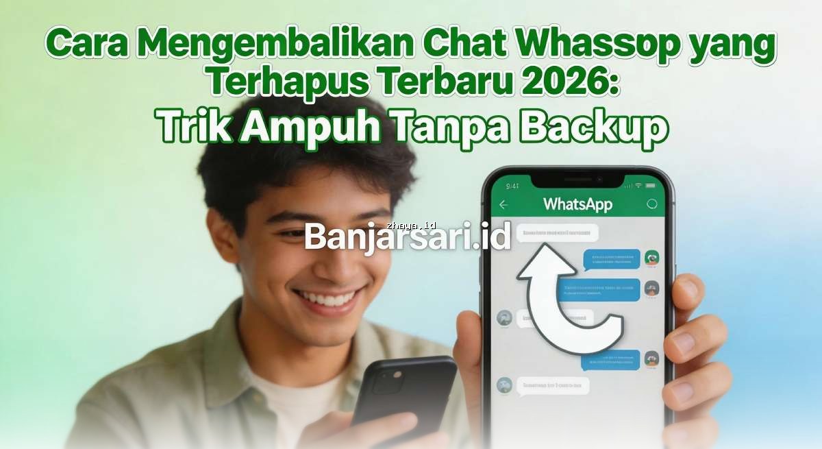 Cara Ampuh Pulihkan Chat WhatsApp Terhapus 2026 Tanpa Ribet!